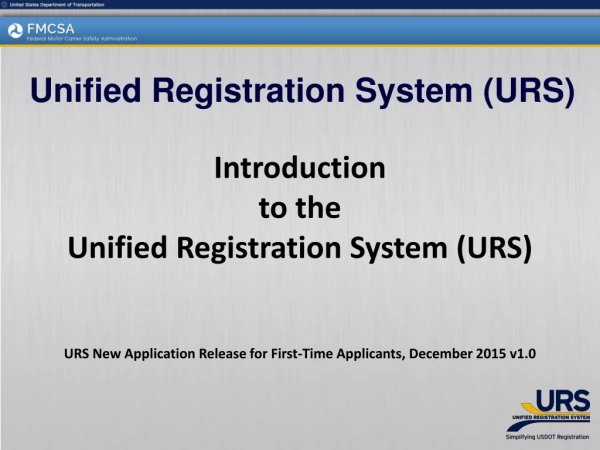 Introduction to the Unified Registration System (URS)