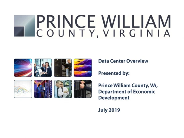 Data Center Overview Presented by: Prince William County, VA, Department of Economic Development