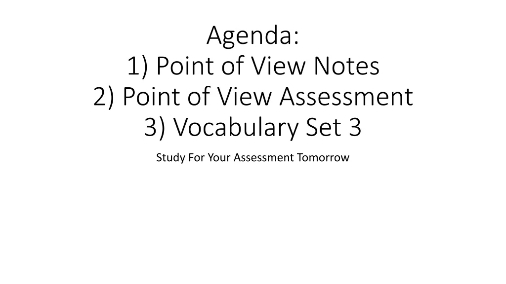 agenda 1 point of view notes 2 point of view assessment 3 vocabulary set 3