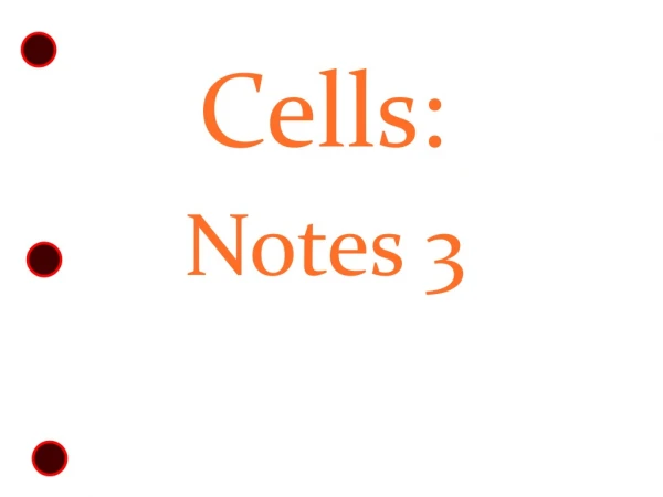 Cells: Notes 3