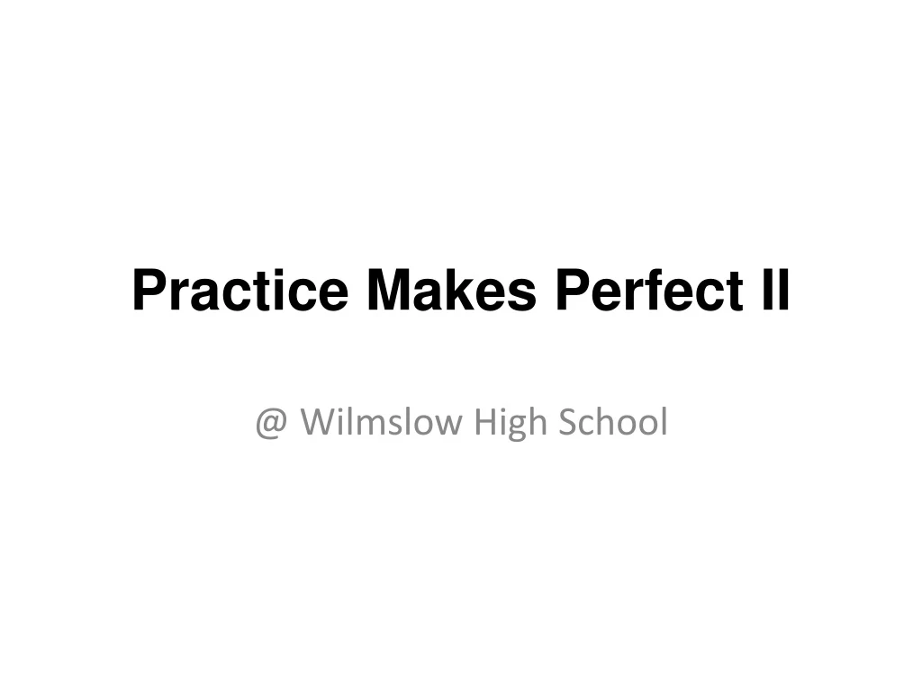 practice makes perfect ii