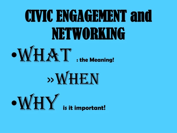 CIVIC ENGAGEMENT and NETWORKING