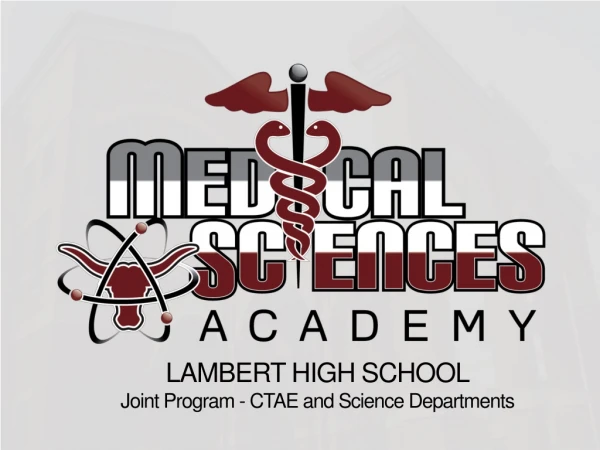 LAMBERT HIGH SCHOOL Joint Program - CTAE and Science Departments