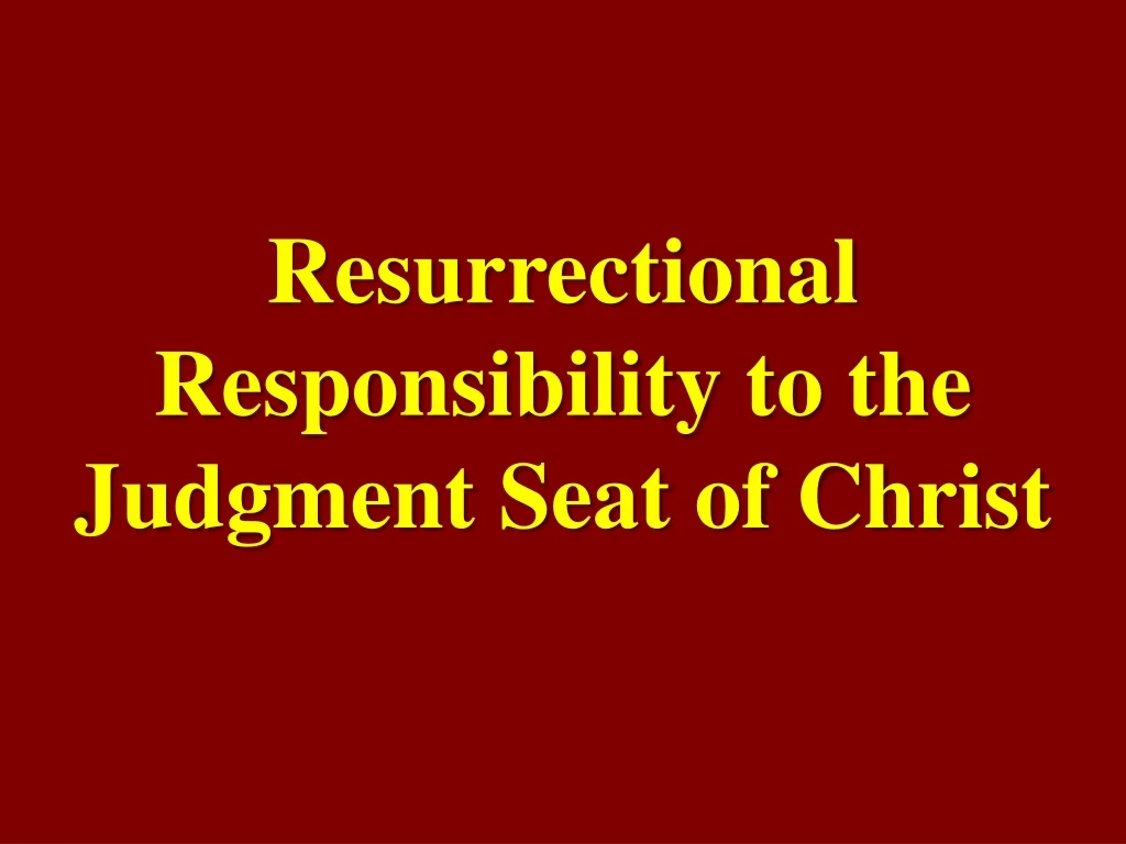 resurrectional responsibility to the judgment
