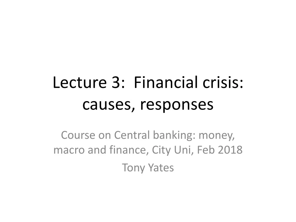 lecture 3 financial crisis causes responses