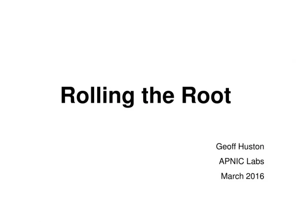 Rolling the Root