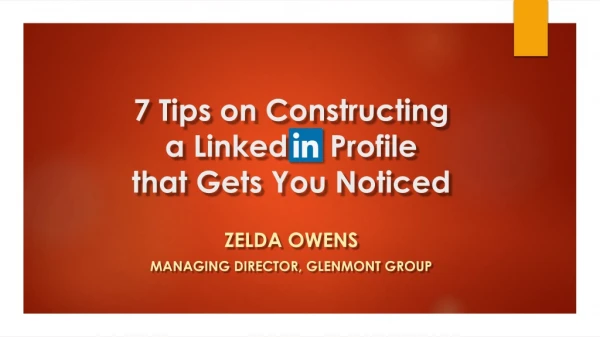 7 Tips on Constructing a Linked Profile that Gets You Noticed