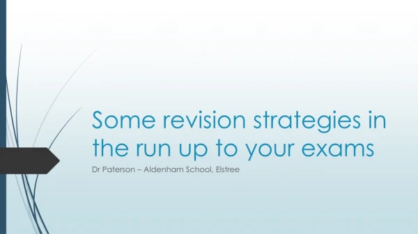 Some revision strategies in the run up to your exams