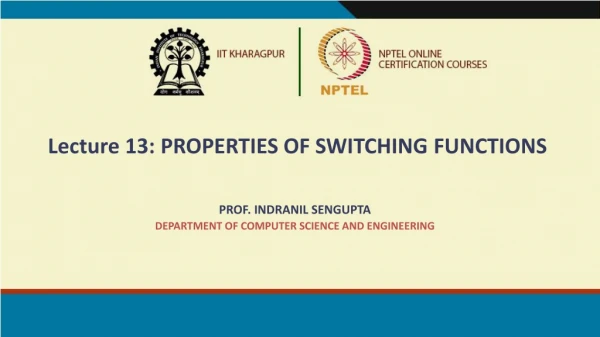Lecture 13: PROPERTIES OF SWITCHING FUNCTIONS