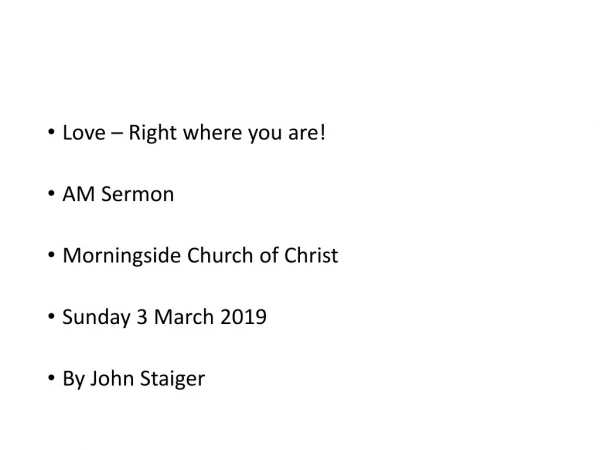 Love – Right where you are! AM Sermon Morningside Church of Christ Sunday 3 March 2019