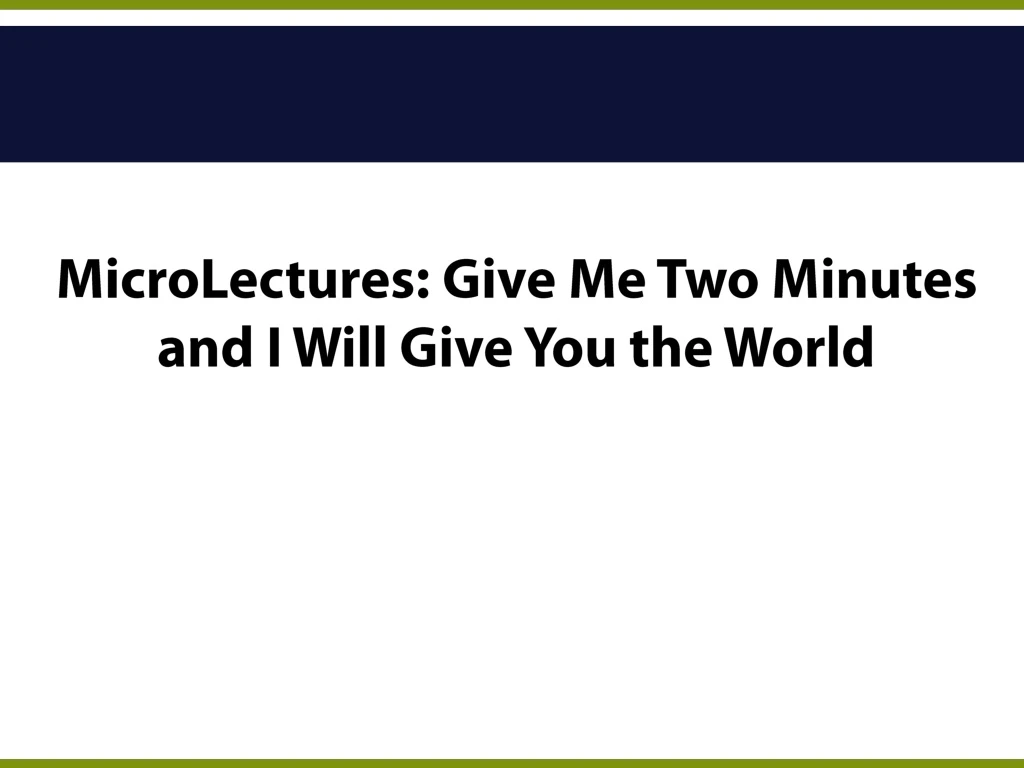 microlectures give me two minutes and i will give you the world