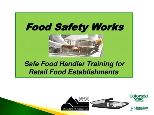 Food Safety Works Safe Food Handler Training for Retail Food Establishments