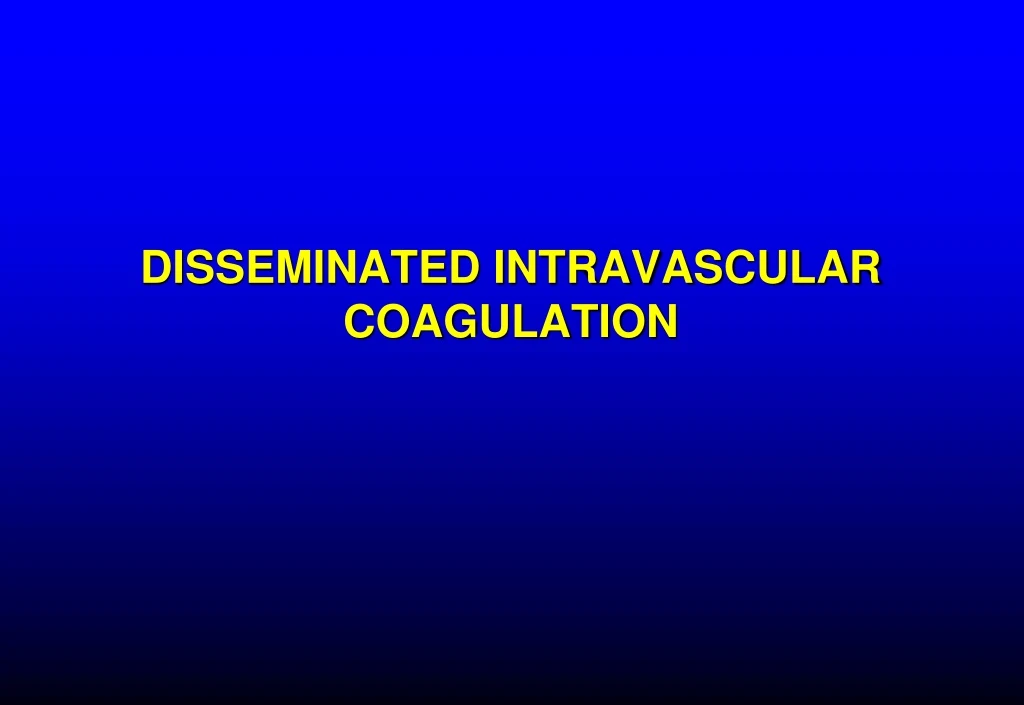 disseminated intravascular coagulation