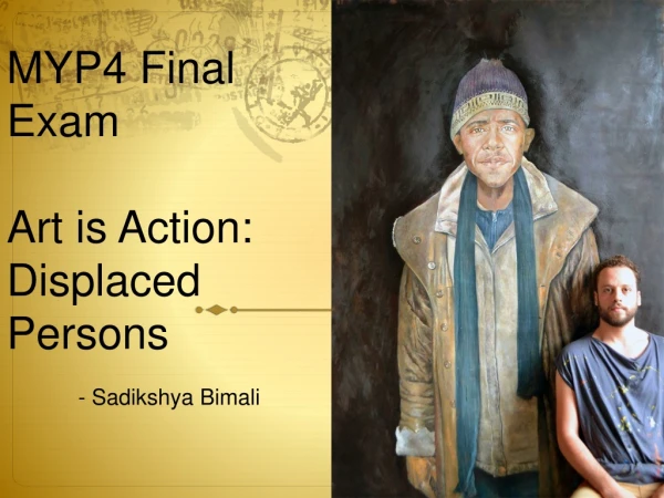 MYP4 Final Exam Art is Action: Displaced Persons