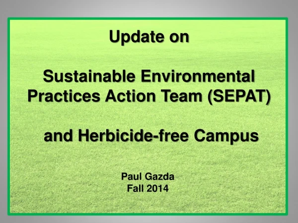 Update on Sustainable Environmental Practices Action Team (SEPAT) and Herbicide-free Campus