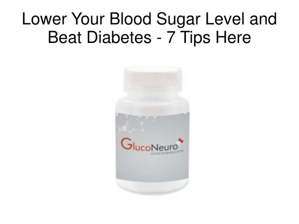Lower Your Blood Sugar Level and Beat Diabetes - 7 Tips Here