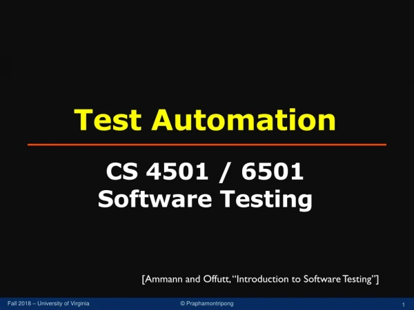 Test Automation CS 4501 / 6501 Software Testing