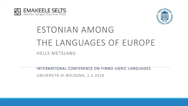 Estonian among the languages of europe Helle Metslang