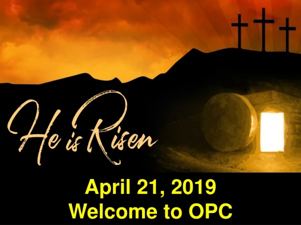 April 21, 2019 Welcome to OPC