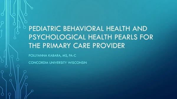 Pediatric behavioral health and psychological health pearls for the primary care provider