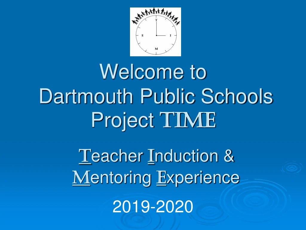 welcome to dartmouth public schools project time t eacher i nduction m entoring e xperience