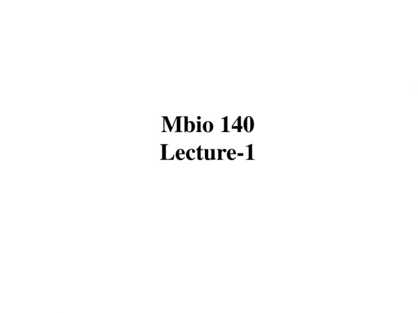 Mbio 140 Lecture-1