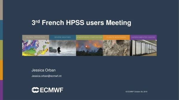 3 rd French HPSS users Meeting