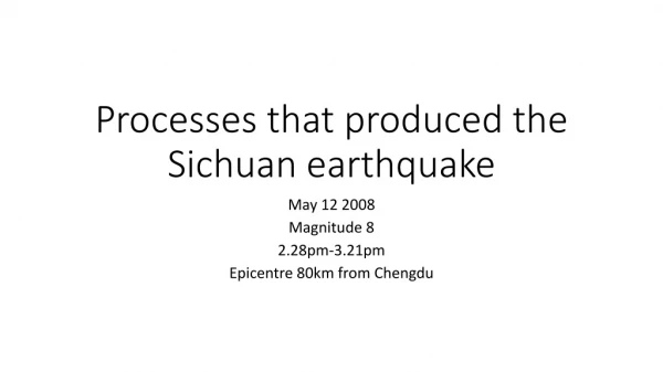 Processes that produced the Sichuan earthquake