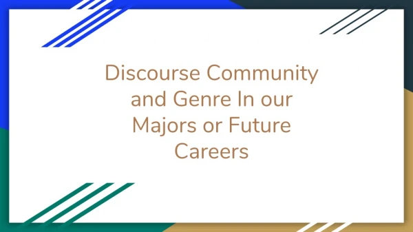 Discourse Community and Genre In our Majors or Future Careers