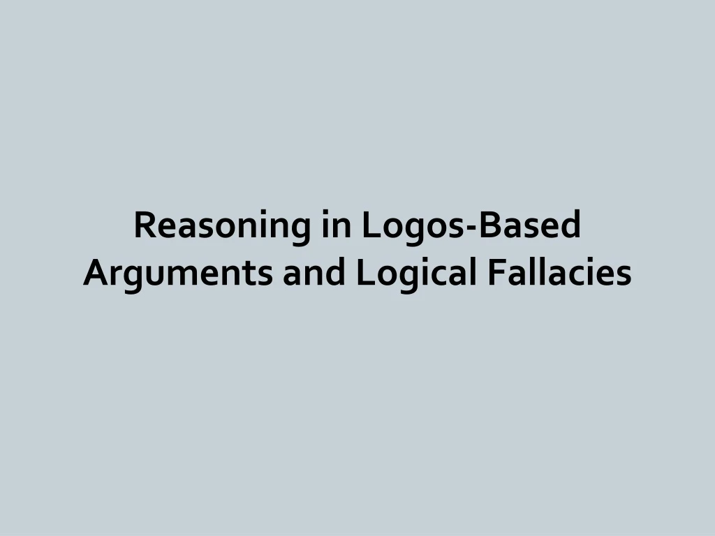 reasoning in logos based arguments and logical fallacies
