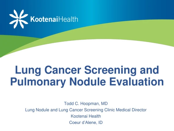 Lung Cancer Screening and Pulmonary Nodule Evaluation