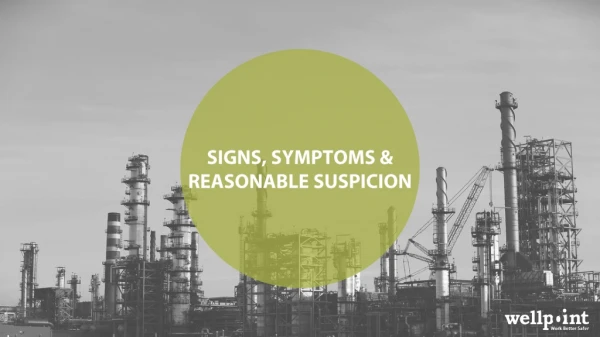 SIGNS, SYMPTOMS &amp; REASONABLE SUSPICION