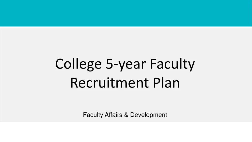 college 5 year faculty recruitment plan faculty