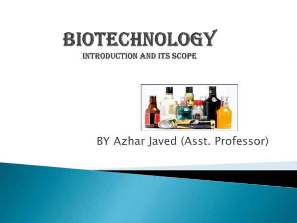 Biotechnology INTRODUCTION AND ITS SCOPE