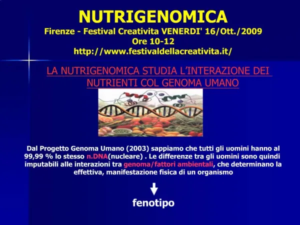 LA NUTRIGENOMICA STUDIA L INTERAZIONE DEI NUTRIENTI COL GENOMA UMANO
