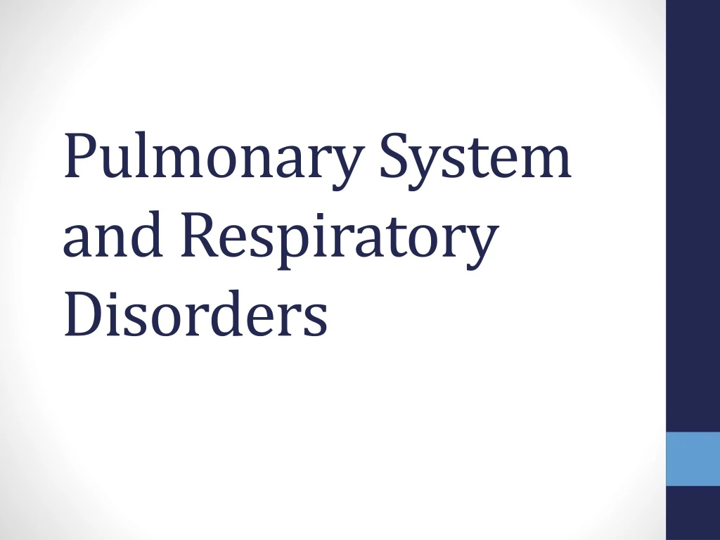 pulmonary system and respiratory disorders