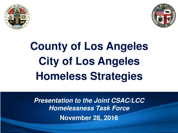 Presentation to the Joint CSAC/LCC Homelessness Task Force November 28, 2016
