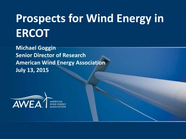 Prospects for Wind Energy in ERCOT Michael Goggin Senior Director of Research