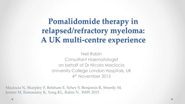 Pomalidomide therapy in relapsed/refractory myeloma: A UK multi-centre experience