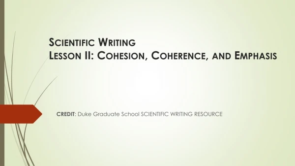 Scientific Writing Lesson II: Cohesion, Coherence, and Emphasis