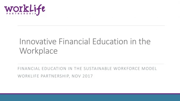 Innovative Financial Educatio n in the Workplace