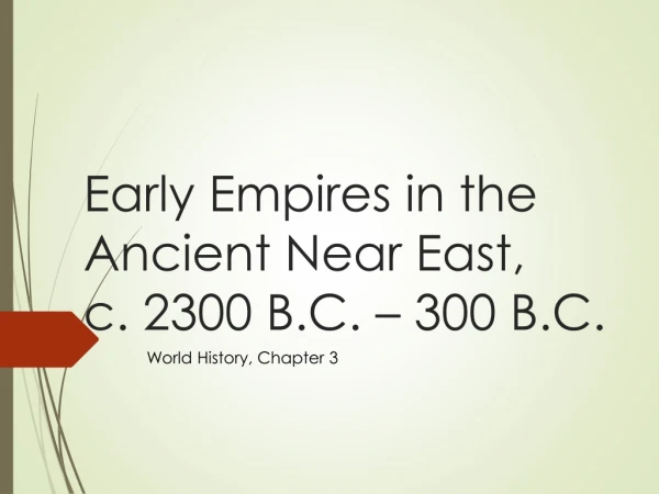 Early Empires in the Ancient Near East, c. 2300 B.C. – 300 B.C.