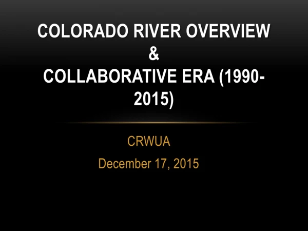 Colorado River overview &amp; Collaborative era (1990-2015)