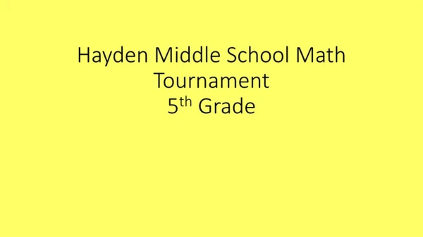 Hayden Middle School Math Tournament 5 th Grade