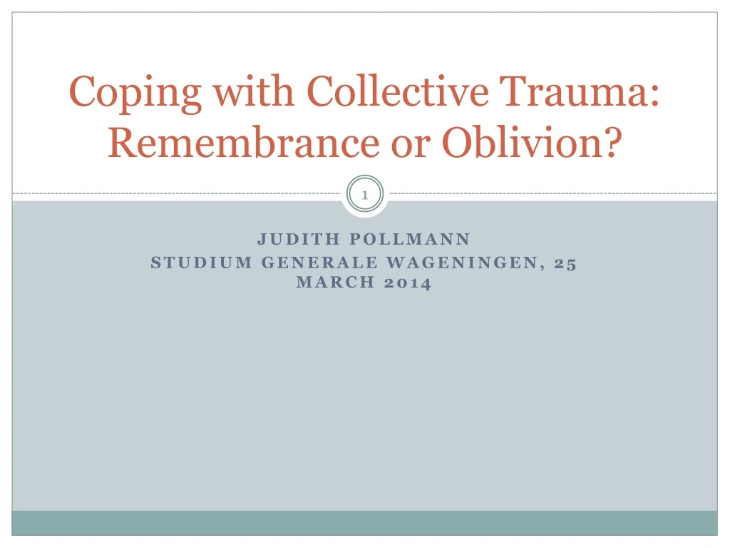 coping with collective trauma remembrance or oblivion