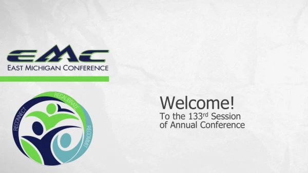 Welcome! To the 133 rd Session o f Annual Conference