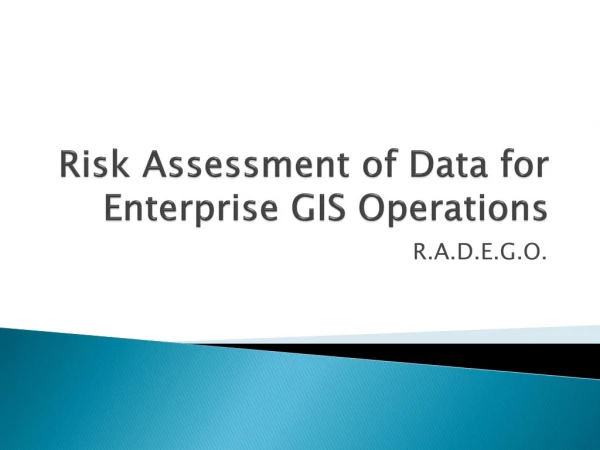 Risk Assessment of Data for Enterprise GIS Operations