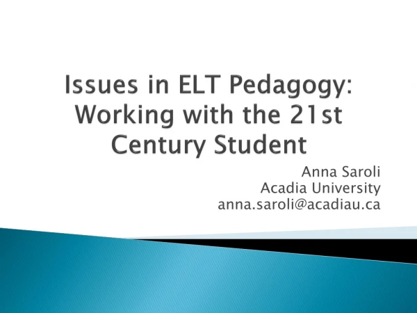 Issues in ELT Pedagogy: Working with the 21st Century Student