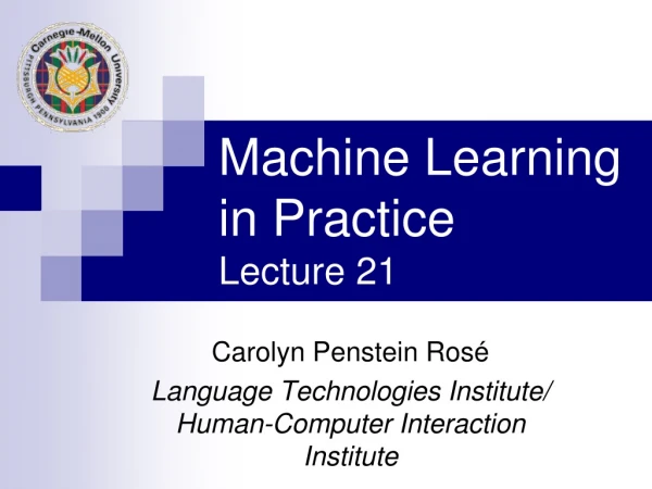 Machine Learning in Practice Lecture 21