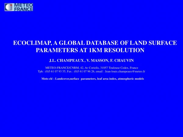 ECOCLIMAP, A GLOBAL DATABASE OF LAND SURFACE PARAMETERS AT 1KM RESOLUTION